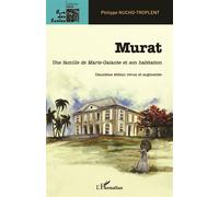 Murat Une famille de Marie-Galante et son habitation - 2e édition revue et augmentée - Philippe Nucho-Troplent - L'harmattan - broché - Récit