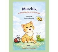 Murchik and the World of Little Bugs: A Story & Coloring Book