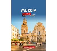 Murcia Travel Guide 2026: Explore Southeastern Spain’s Top Destination, Cultural Insights, History, and Hidden Gems with Insider Tips