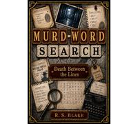 Murd-Word Search: Death Between the Lines: 100 Whodunit Word Search Puzzles | Track the Killer, Murder Method, and Location | Full Solutions Included