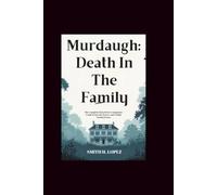 Murdaugh: Death in the Family: The Complete Hulu Series Companion Guide to Secrets, Power, and Untold Family Drama
