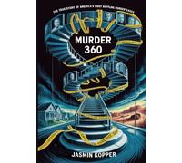 MURDER 360: THE TRUE STORY OF AMERICA’S MOST BAFFLING MURDER CASES