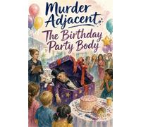 Murder Adjacent #2: The Birthday Party Body A Bellwether County Murder Mystery - Kit Hollis - RP Media - ebook (ePub) - Livre