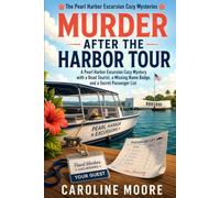 Murder After the Harbor Tour: A Pearl Harbor Excursion Cozy Mystery with a Dead Tourist, a Missing Name Badge, and a Secret Passenger List