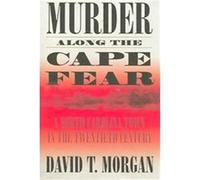 Murder Along the Cape Fear David T. Morgan (Auteur)