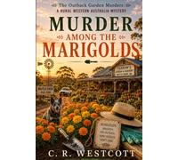 Murder Among The Marigolds: The Nick Farrow Outback Garden Murders: A Rural Western Australia Mystery
