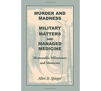 Murder And Madness, Military Matters And Managed Medicine, Memorable Milestones And Moments
