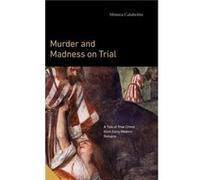 Murder and Madness on Trial - Calabritto Monica The Graduate Center at Hunter College CUNY - Pennsylvania State University Press - Livre en Anglais - Hard Calabritto Monica The Graduate Center at Hunt