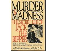Murder and Madness: The Secret Life of Jack the Ripper