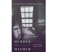 Murder and Mayhem: Crime in Twentieth-Century Britain - [Version Originale] Inconnu (Auteur)