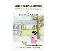 Murder And Pink Blossoms: ...A Ladies-Of-A-Certain-Age Mystery...
