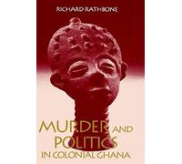 Murder and Politics in Colonial Ghana Richard Rathbone (Auteur)