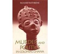 Murder and Politics in Colonial Ghana Richard Rathbone (Auteur)
