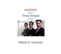 Murder and the Three Amigos, Book Twelve