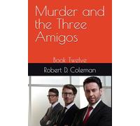 Murder and the Three Amigos: Book Twelve