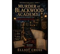 Murder at Blackwood Academy: A Murder-Mystery Elimination Puzzle for Adults - Name the Weapon, Then the Killer