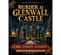Murder at Glenwall Castle: 6,000+ Suspects, 24 Culprits: A Christmas Murder Mystery Puzzle Book for Adults | Whodunit Detective Logic Puzzles and Brain Teasers