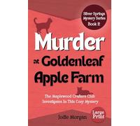 Murder At Goldenleaf Apple Farm: The Maplewood Crafters Club Investigates In This Cozy Mystery (Silver Springs Mysteries 2) [Large Print]