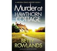 Murder at Hawthorn Cottage: An absolutely gripping cozy mystery: Volume 1 (A Melissa Craig Mystery) - [Livre en VO] Betty Rowlands (Auteur)
