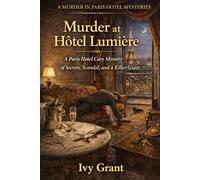 Murder at Hôtel Lumière: A Paris Hotel Cozy Mystery of Secrets, Scandal, and a Killer Guest