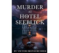 Murder at Hotel Seeblick: Un "Graded Reader" di inglese (B1-B2) - Misteri, crimini e segreti nelle Alpi bavaresi