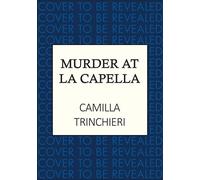 Murder at La Capella: The enthralling murder mystery set in the wine-soaked Italian countryside
