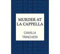 Murder at La Cappella The enthralling murder mystery set in the wine-soaked Italian countryside - Camilla Trinchieri - Allison & Busby - ebook (ePub) - Livre