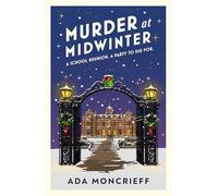 Murder At Midwinter: A school reunion. A party to die for.