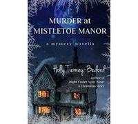 Murder at Mistletoe Manor: A Mystery Novella - [Version Originale] Holly Tierney - Bedord (Auteur)