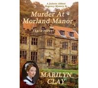 Murder At Morland Manor: (Large Print) A Juliette Abbott Regency Mystery (Juliette Abbott Regency Mystery Series)