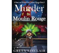 Murder at Moulin Rouge: A Captivating Whodunit Filled with Glamour, Intrigue, and Danger