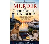 Murder at Springfield Harbour: A Seaside Cozy Mystery with a Marina Bookkeeper, a Missing Ledger, a Loyal Labrador, and Murder Among the Yachts