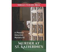 Murder At St. Katherine's: A Phoenix Detective Mystery #2
