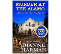 Murder At The Alamo: A Cottonwood Springs Cozy Mystery: 5