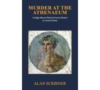 Murder at the Athenaeum: A Judge Marcus Flavius Severus Mystery in Ancient Rome