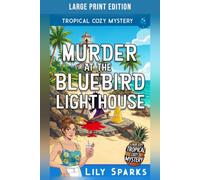 Murder At The Bluebird Lighthouse Large Print: Tropical Cozy Mystery