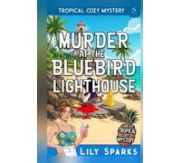 Murder At The Bluebird Lighthouse: Tropical Cozy Mystery