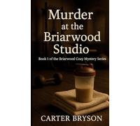 Murder at the Briarwood Studio: Book 1 of the Briarwood Cozy Mystery Series