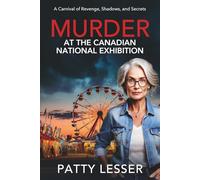 Murder at the Canadian National Exhibition: The Carnival of Revenge, Shadows, and Secrets