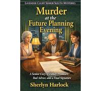 Murder at the Future Planning Evening: A Senior Cozy of Family Promises, Bad Advice, and a Final Signature