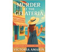Murder at the Gelateria: Book 1 of the Cala d’Oro Mysteries | An Italian seaside cozy mystery