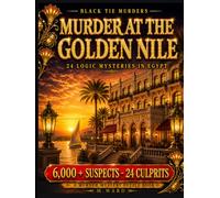 Murder at the Golden Nile: 6,000+ Suspects, 24 Culprits: A Murder Mystery Puzzle Book for Adults | Whodunit Detective Logic Puzzles and Brain Games