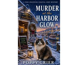 Murder at the Harbor Glow: A Tess Channing Coastal Cozy Mystery