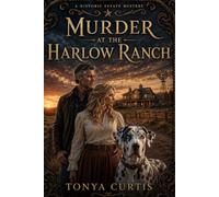 Murder at the Harlow Ranch: A Historic Estate Mystery: A dual timeline mystery with a slow burn romance