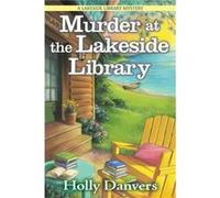 Murder at the Lakeside Library by Holly Danvers Holly Danvers (Auteur)