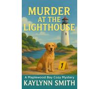 Murder at the Lighthouse: A Maplewood Bay Cozy Mystery