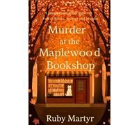 Murder at the Maplewood Bookshop: A Small-Town Cozy Mystery Full of Books, Secrets, and Murder