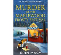 Murder at the Maplewood Frosty Festival: A Maplewood Cozy Mystery