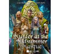Murder at the Midsummer Masque: A fae-themed, immersible murder mystery party game for 8-16 players (more with expansions)