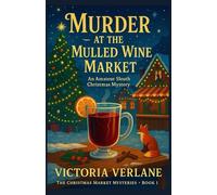 Murder at the Mulled Wine Market: An Amateur Sleuth Christmas Mystery
